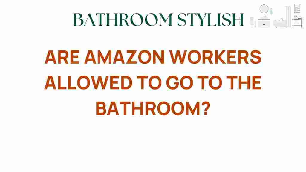 are-amazon-workers-allowed-to-go-to-the-bathroom
