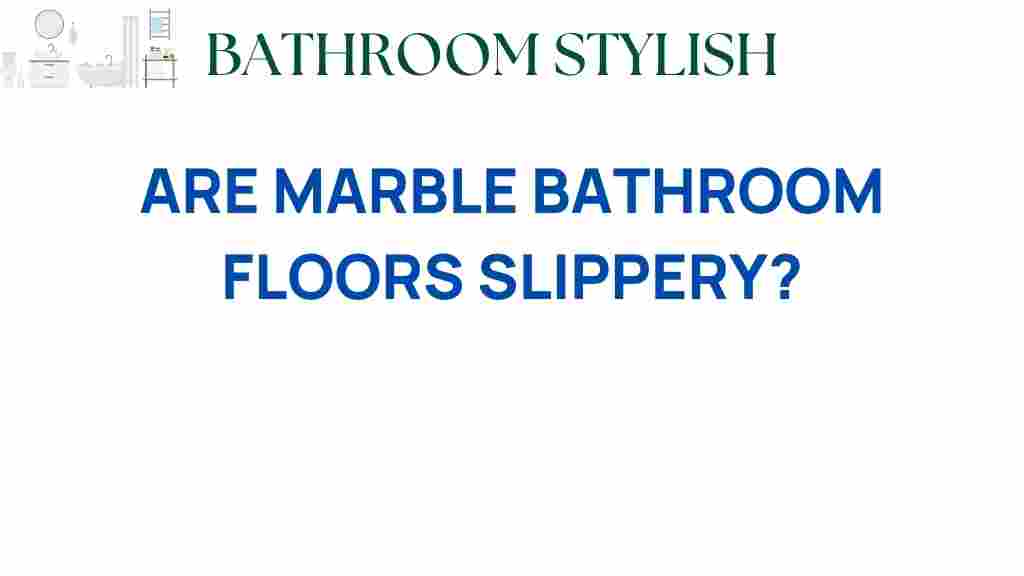 are-marble-bathroom-floors-slippery