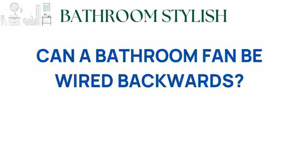 can-a-bathroom-fan-be-wired-backwards