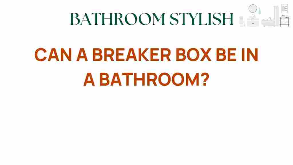 can-a-breaker-box-be-in-a-bathroom