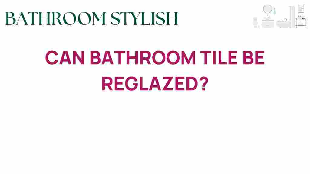 can-bathroom-tile-be-reglazed