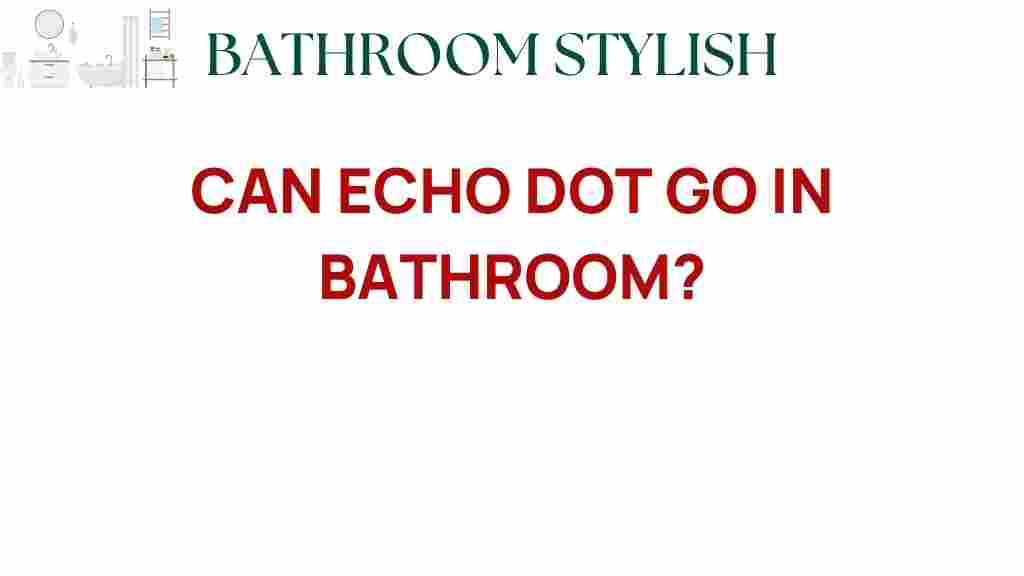 can-echo-dot-go-in-bathroom