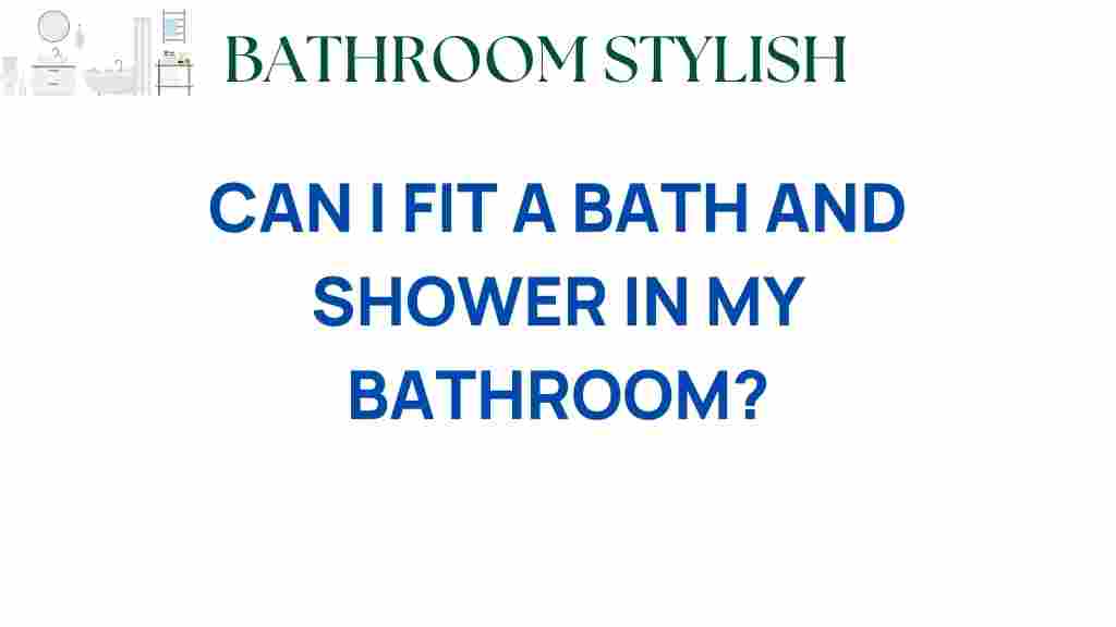 can-i-fit-a-bath-and-shower-in-my-bathroom
