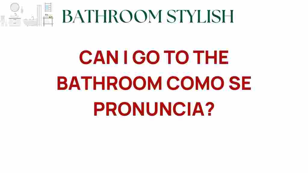 can-i-go-to-the-bathroom-pronunciation