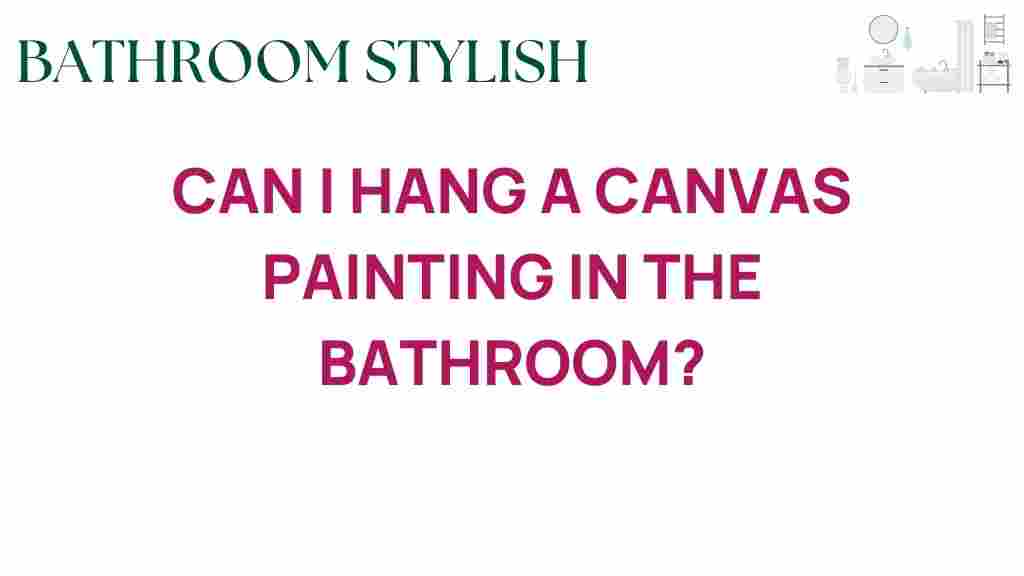 can-i-hang-a-canvas-painting-in-the-bathroom