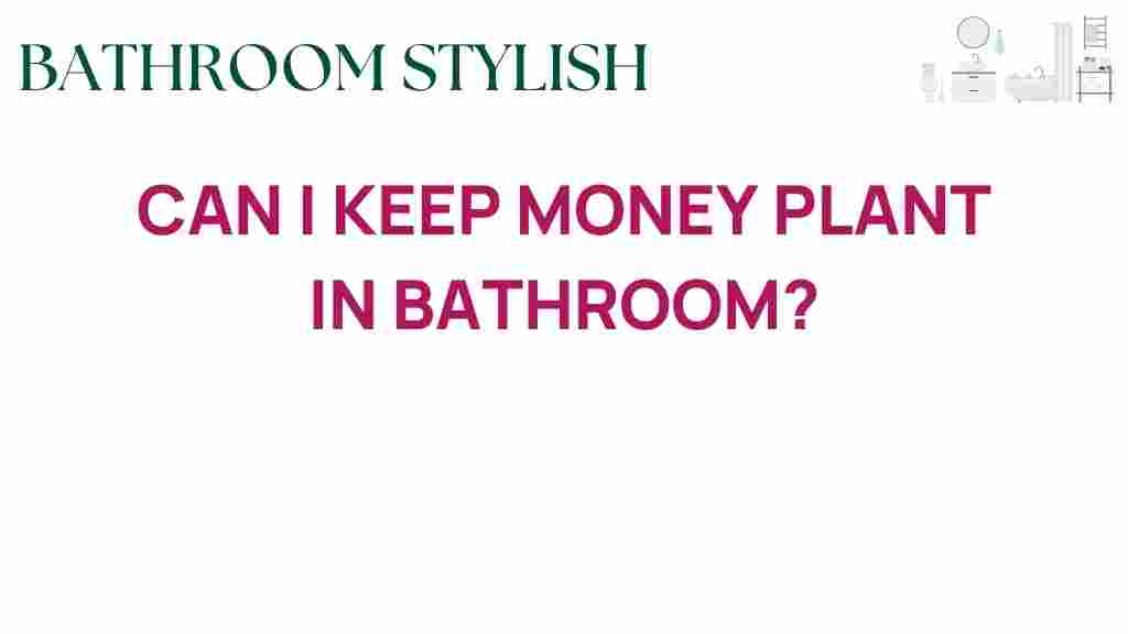 can-i-keep-money-plant-in-bathroom