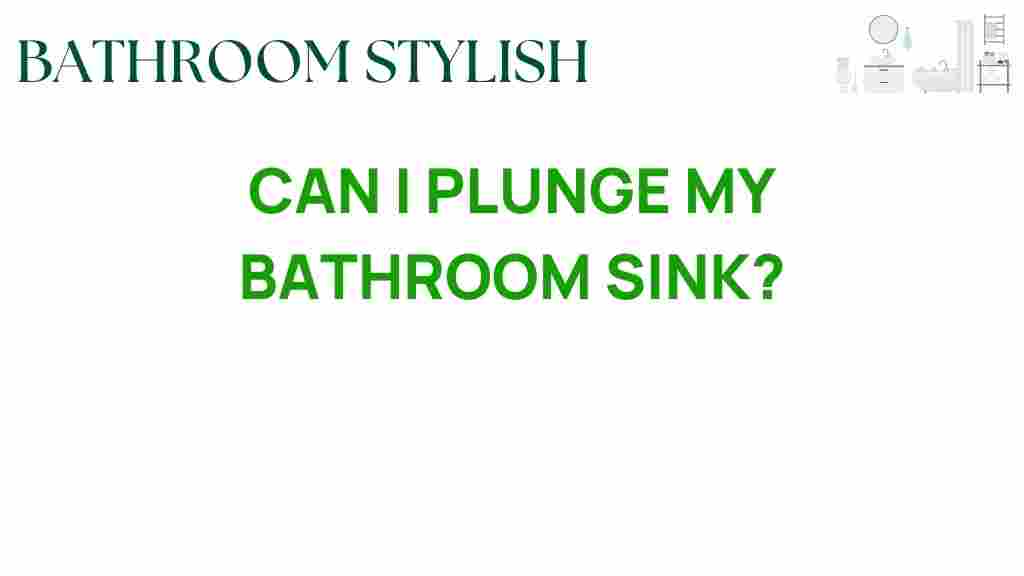 can-i-plunge-my-bathroom-sink
