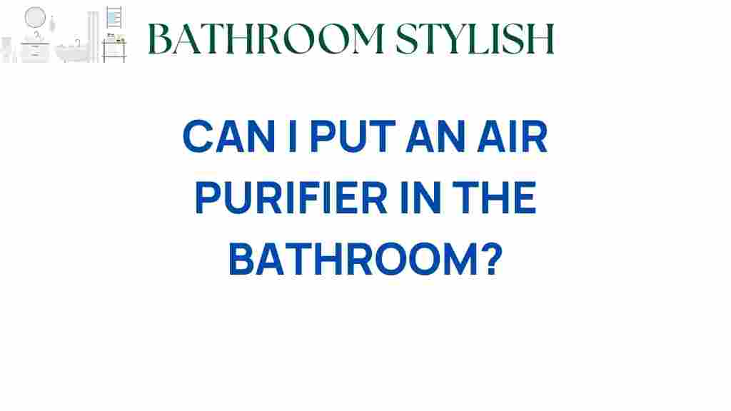 can-i-put-an-air-purifier-in-the-bathroom