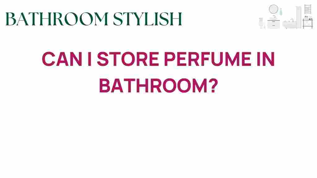 storing-perfume-in-bathroom