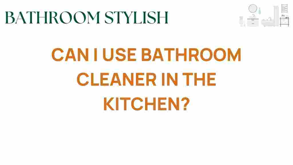 can-i-use-bathroom-cleaner-in-kitchen