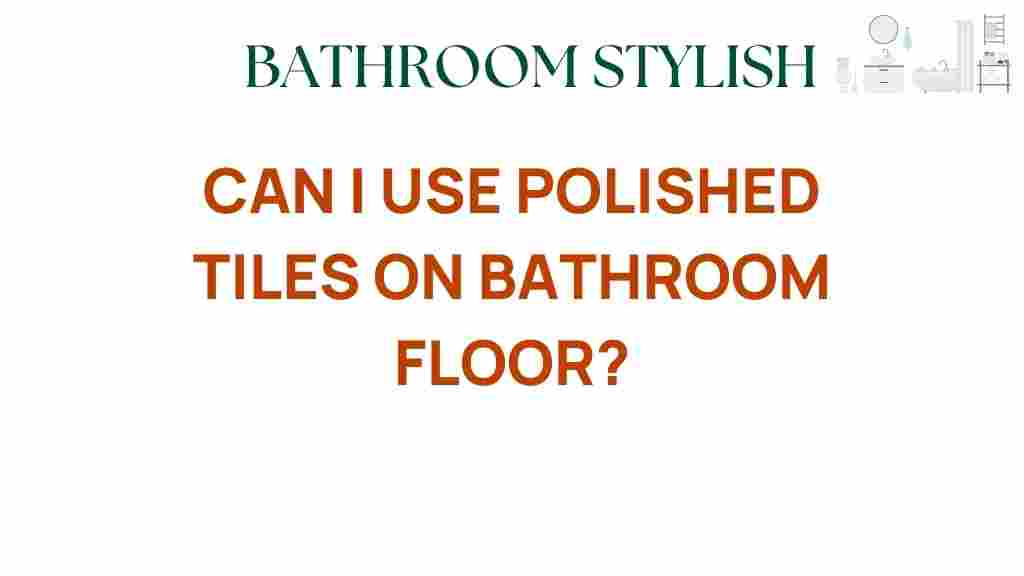 can-i-use-polished-tiles-bathroom-floors