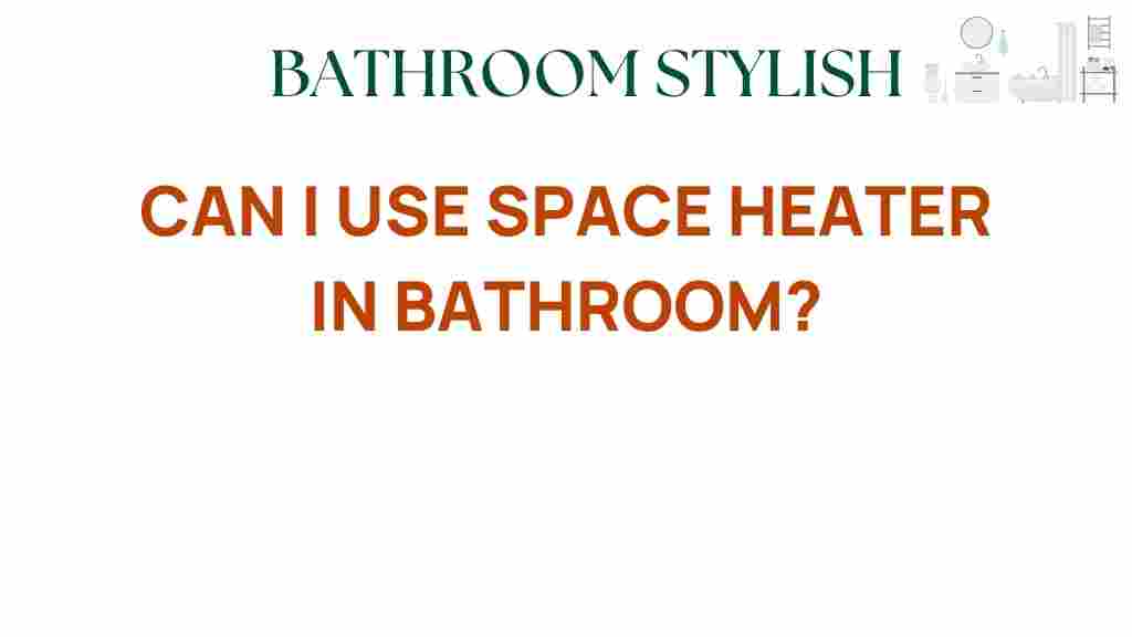 can-i-use-space-heater-bathroom