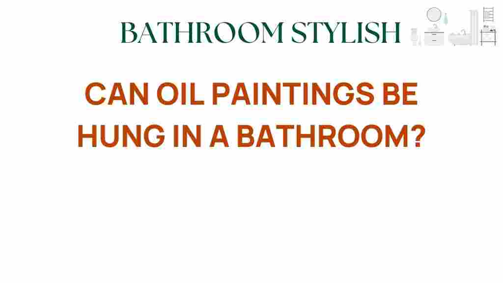can-oil-paintings-hung-bathroom