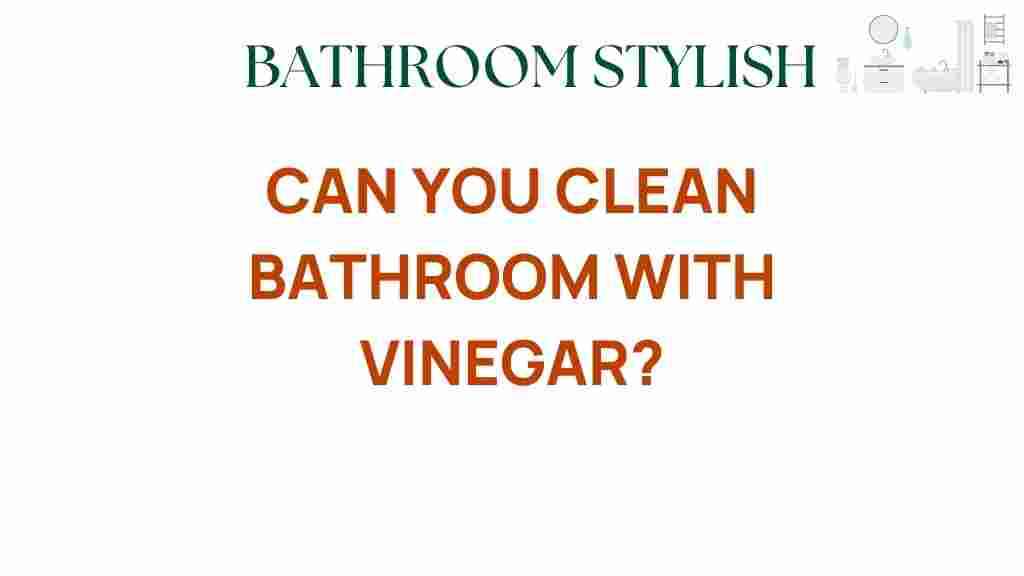 can-you-clean-bathroom-with-vinegar