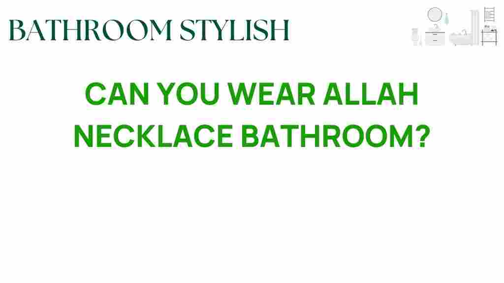 can-you-wear-allah-necklace-bathroom