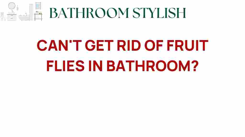 cant-get-rid-of-fruit-flies-bathroom