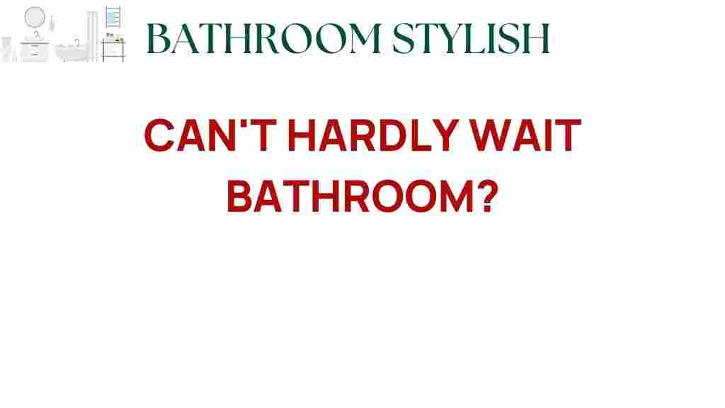 can-hardly-wait-bathroom