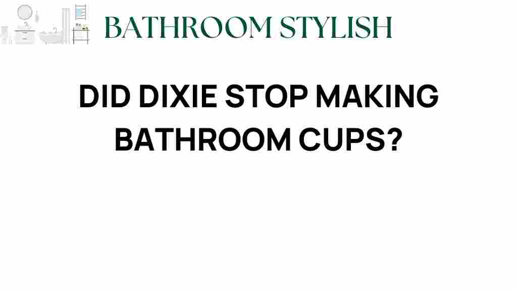 did-dixie-stop-making-bathroom-cups