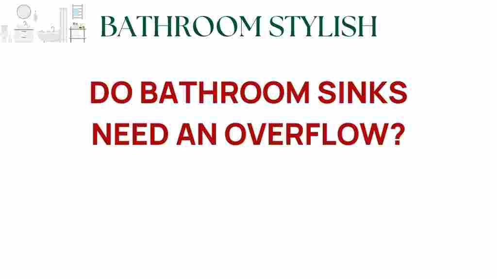 do-bathroom-sinks-need-an-overflow