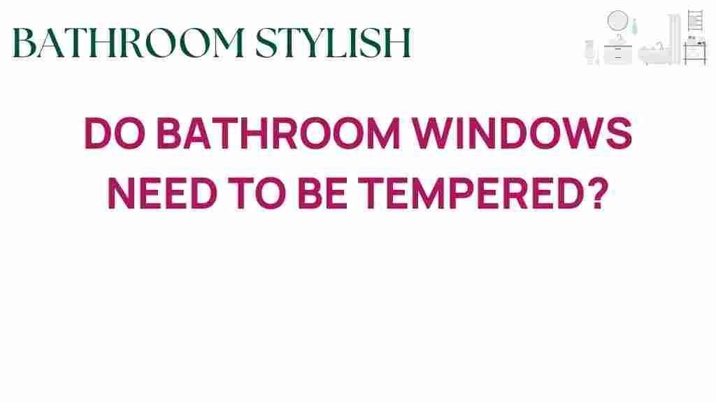 do-bathroom-windows-need-to-be-tempered