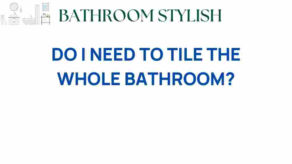 do-i-need-to-tile-the-whole-bathroom
