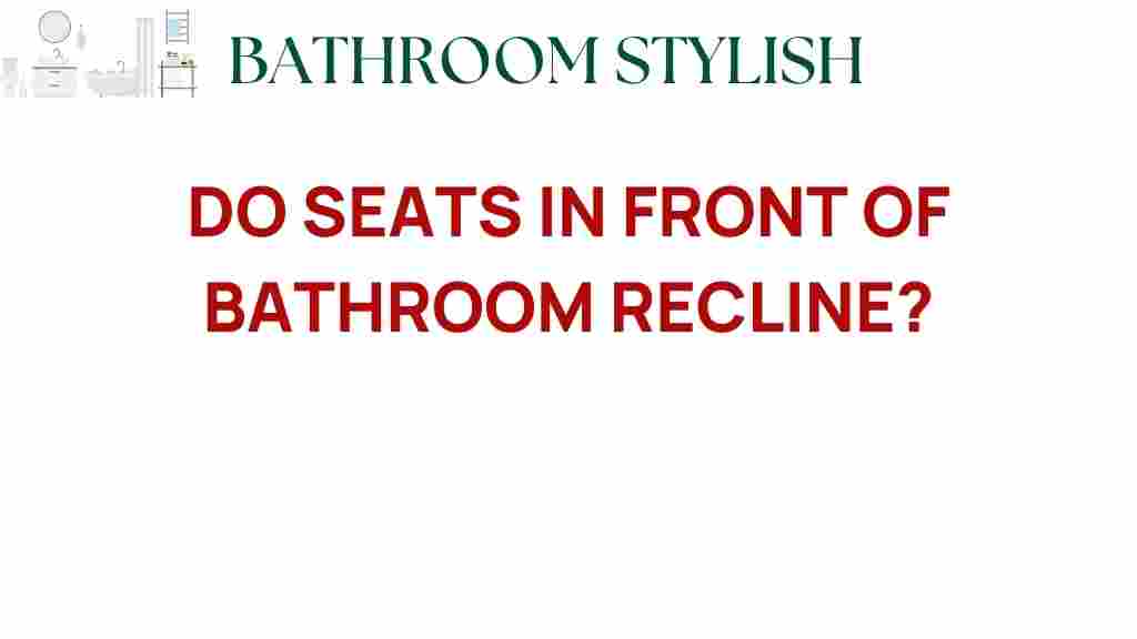 do-seats-in-front-of-bathroom-recline