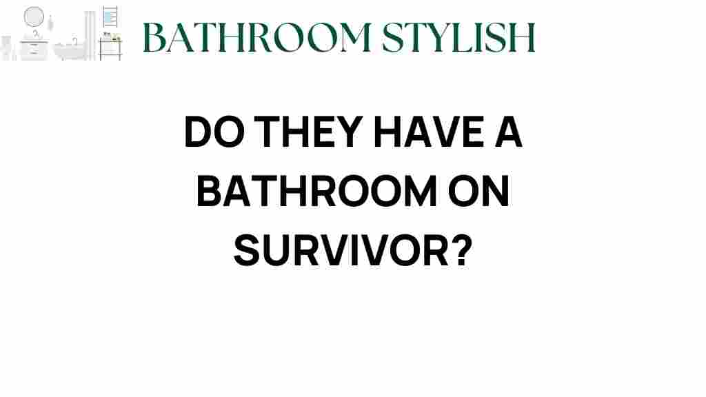 do-they-have-a-bathroom-on-survivor