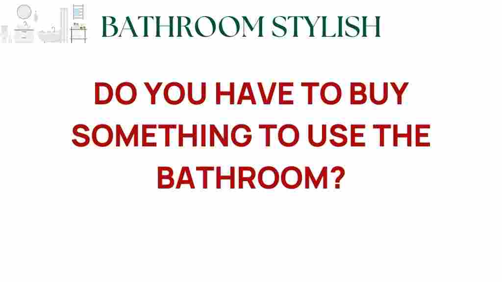 do-you-have-to-buy-something-to-use-the-bathroom
