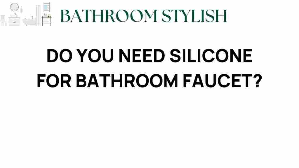 do-you-need-silicone-bathroom-faucet