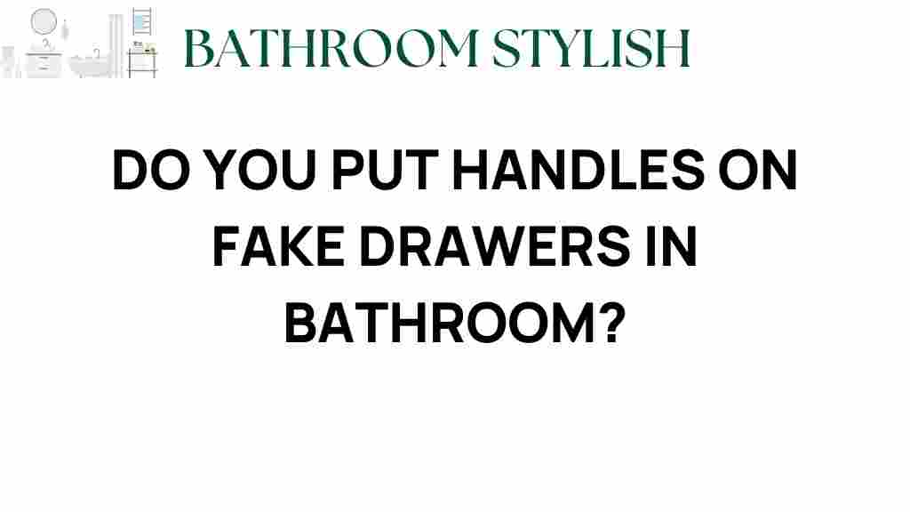 put-handles-on-fake-drawers-in-bathroom