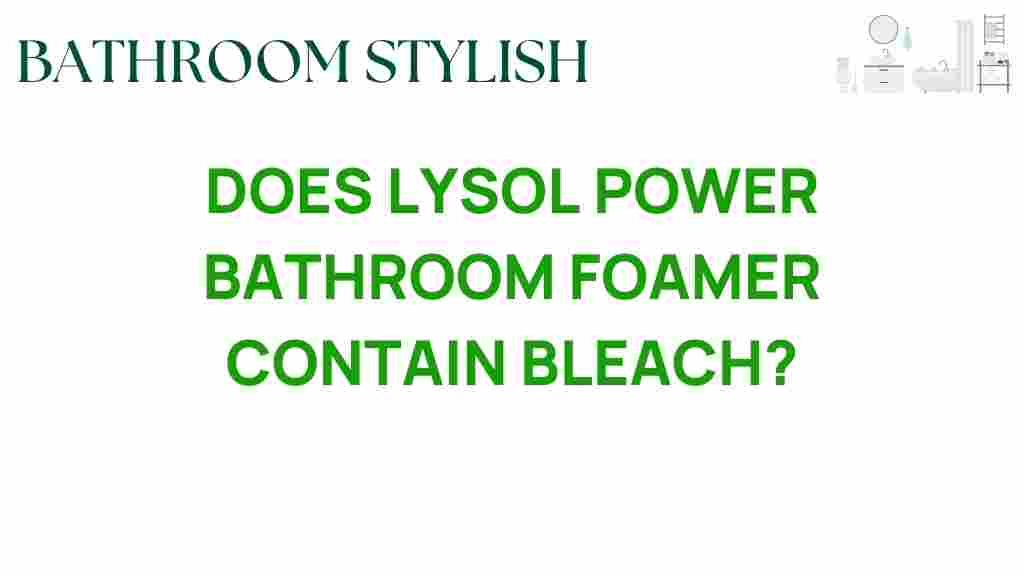 does-lysol-power-bathroom-foamer-contain-bleach