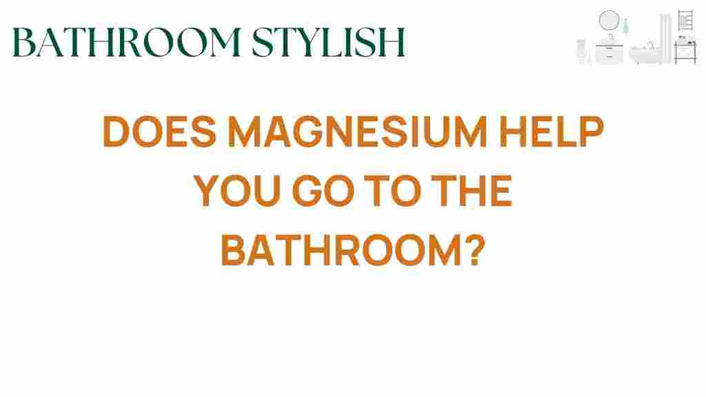does-magnesium-help-you-go-to-the-bathroom