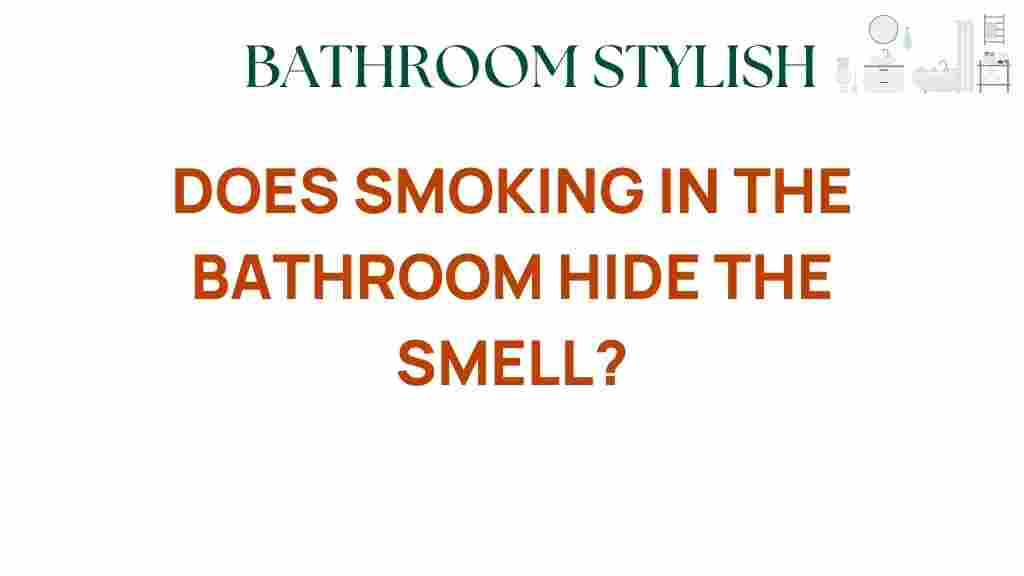 does-smoking-in-bathroom-hide-smell