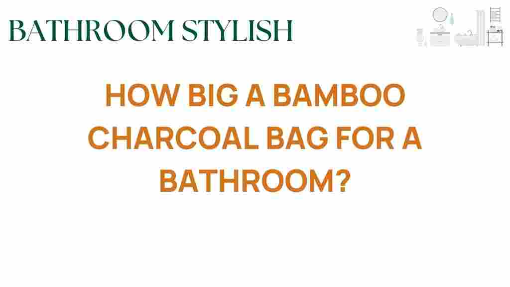 how-big-bamboo-charcoal-bag-bathroom