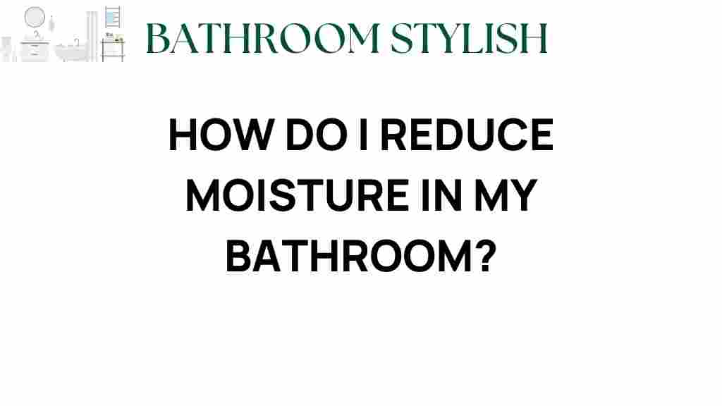 reduce-moisture-in-my-bathroom