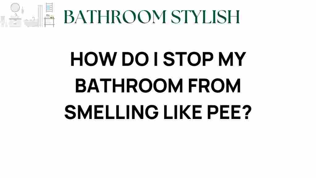 stop-bathroom-smelling-like-pee