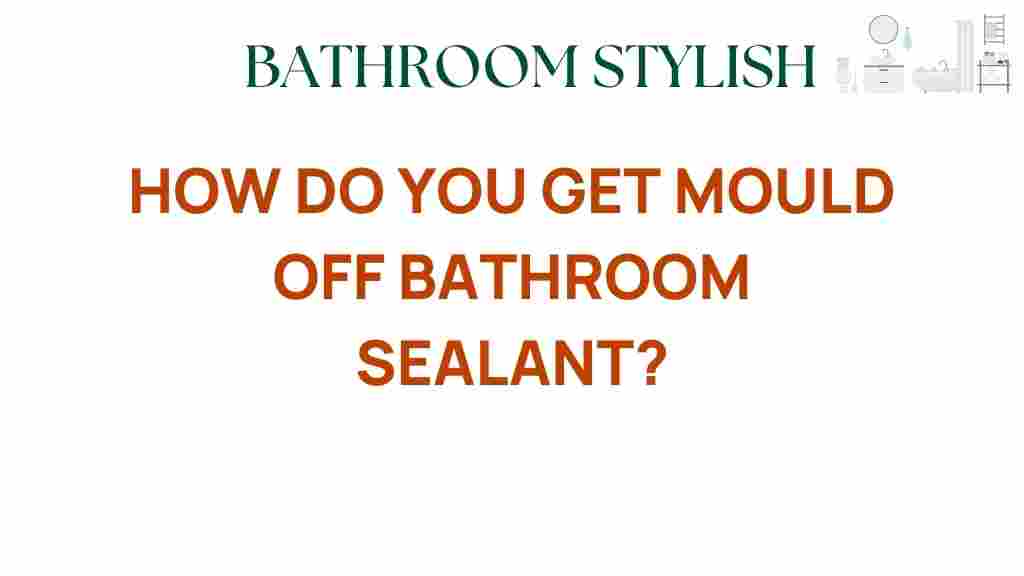 get-mould-off-bathroom-sealant