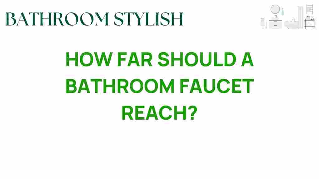 how-far-should-a-bathroom-faucet-reach