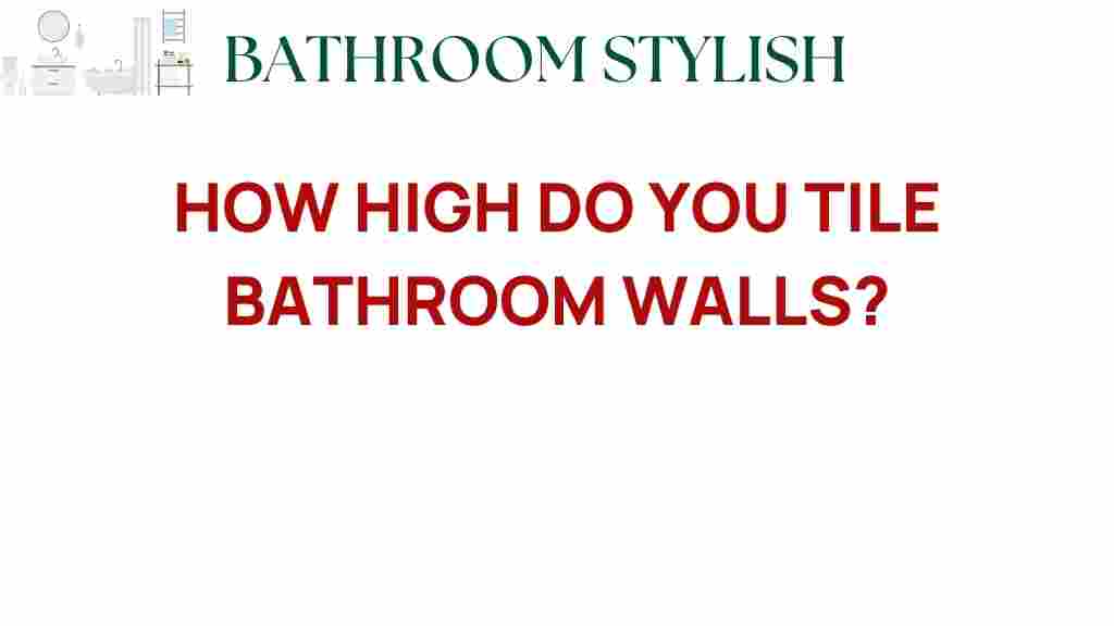 how-high-tile-bathroom-walls