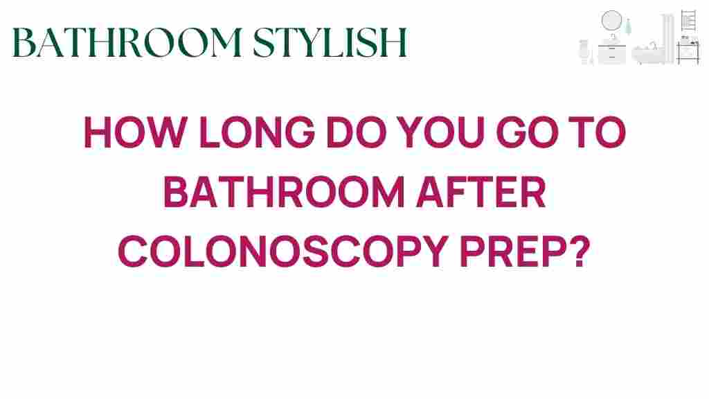 how-long-go-bathroom-after-colonoscopy-prep