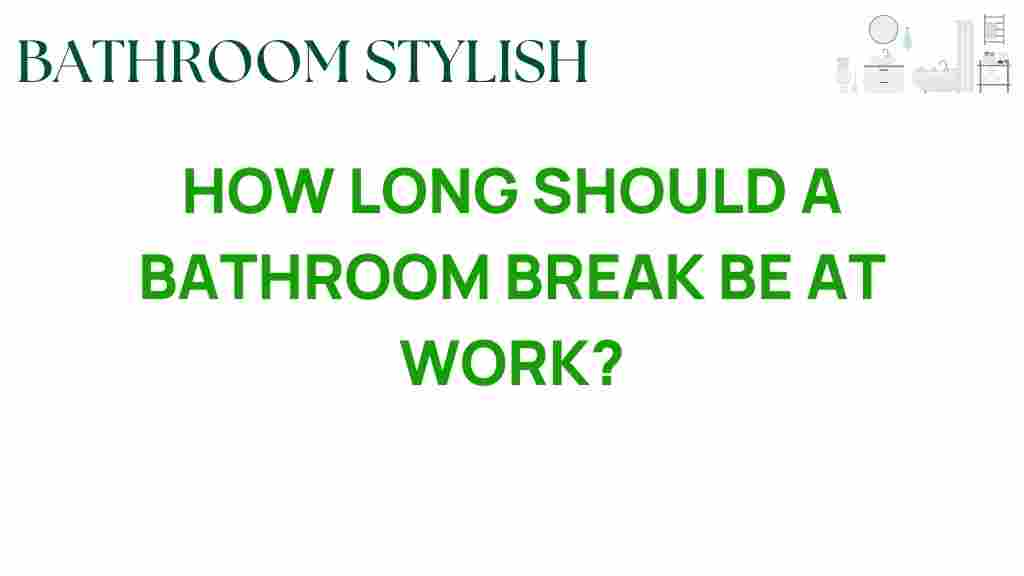how-long-should-bathroom-break-be-at-work