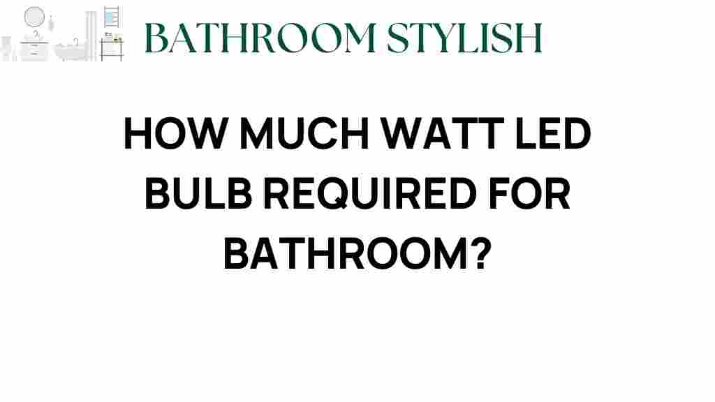 how-much-watt-led-bulb-required-for-bathroom