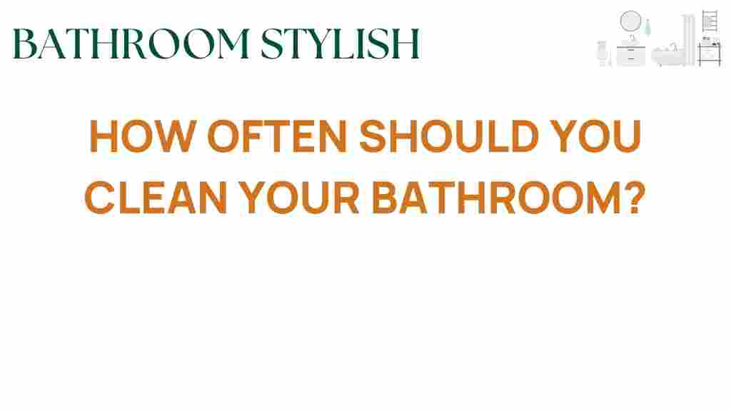 how-often-should-you-clean-your-bathroom