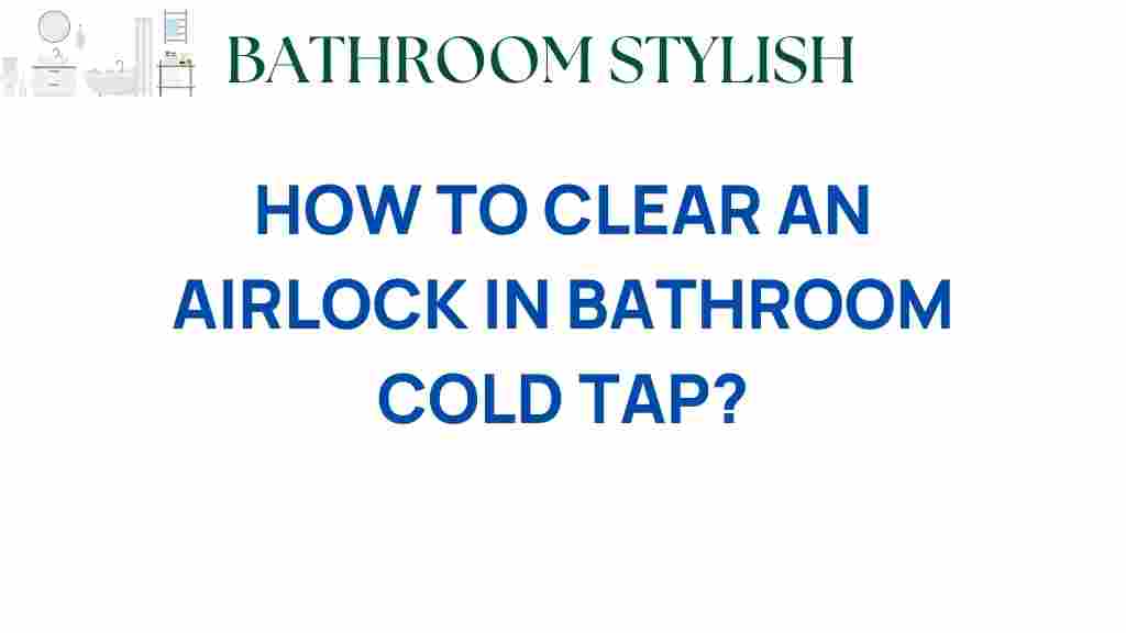 how-to-clear-airlock-bathroom-cold-tap