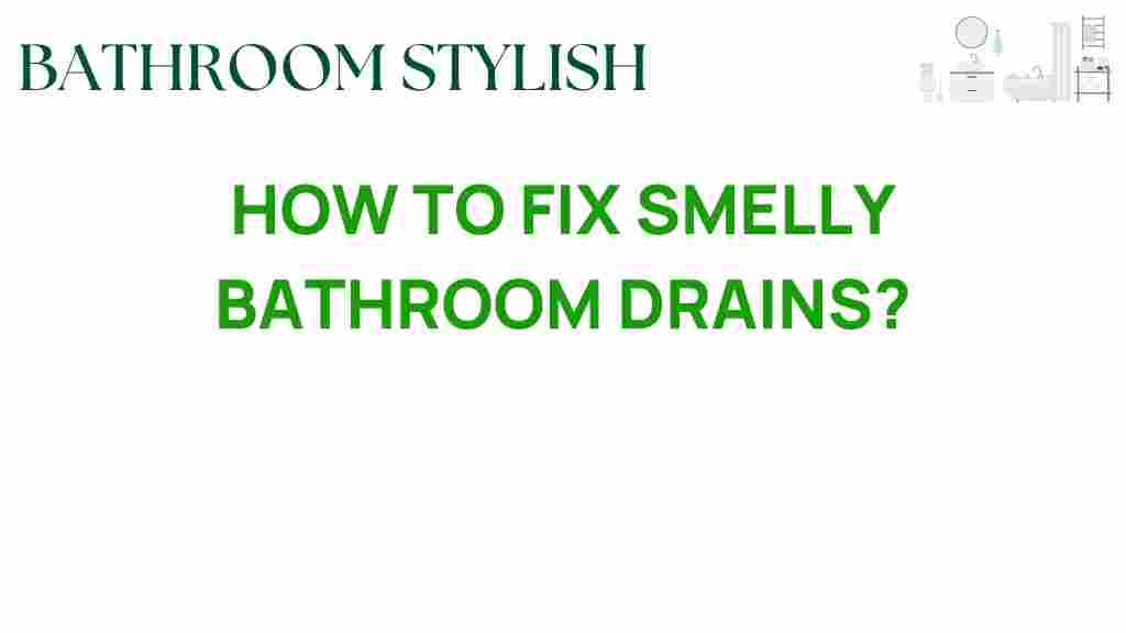 how-to-fix-smelly-bathroom-drains