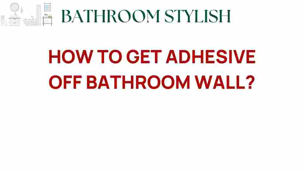 how-to-get-adhesive-off-bathroom-walls
