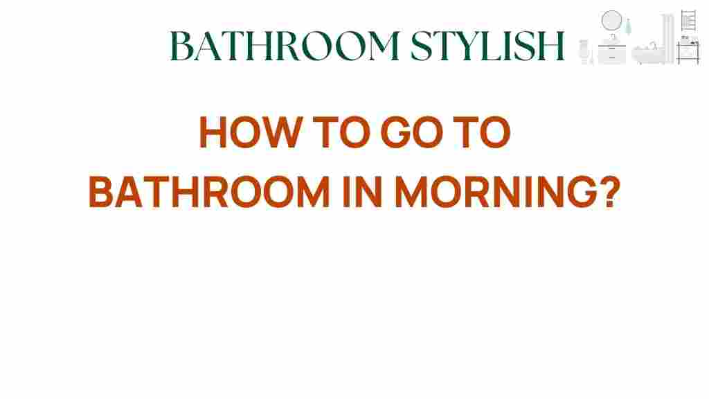how-to-go-to-bathroom-in-morning