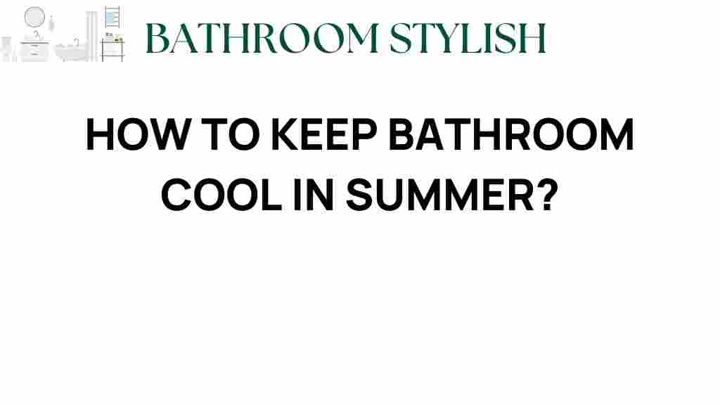 keeping-bathroom-cool-in-summer