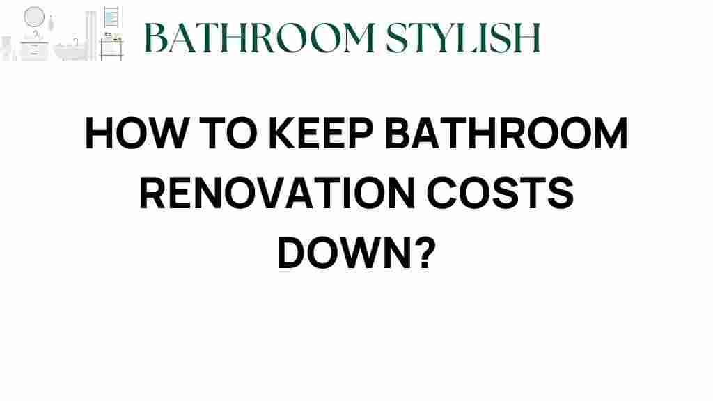 keep-bathroom-renovation-costs-down