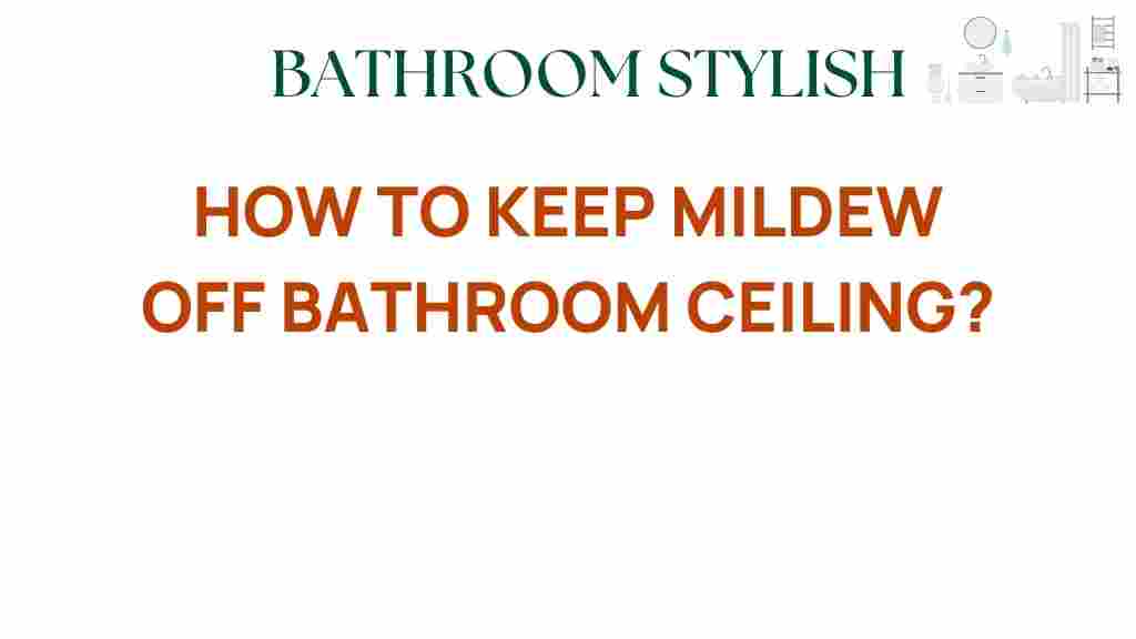keeping-mildew-off-bathroom-ceiling